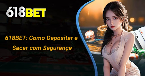 618BET Como Depositar e Sacar com Segurança