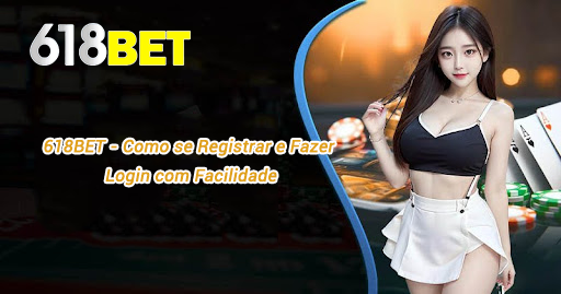 618BET - Como se Registrar e Fazer Login com Facilidade